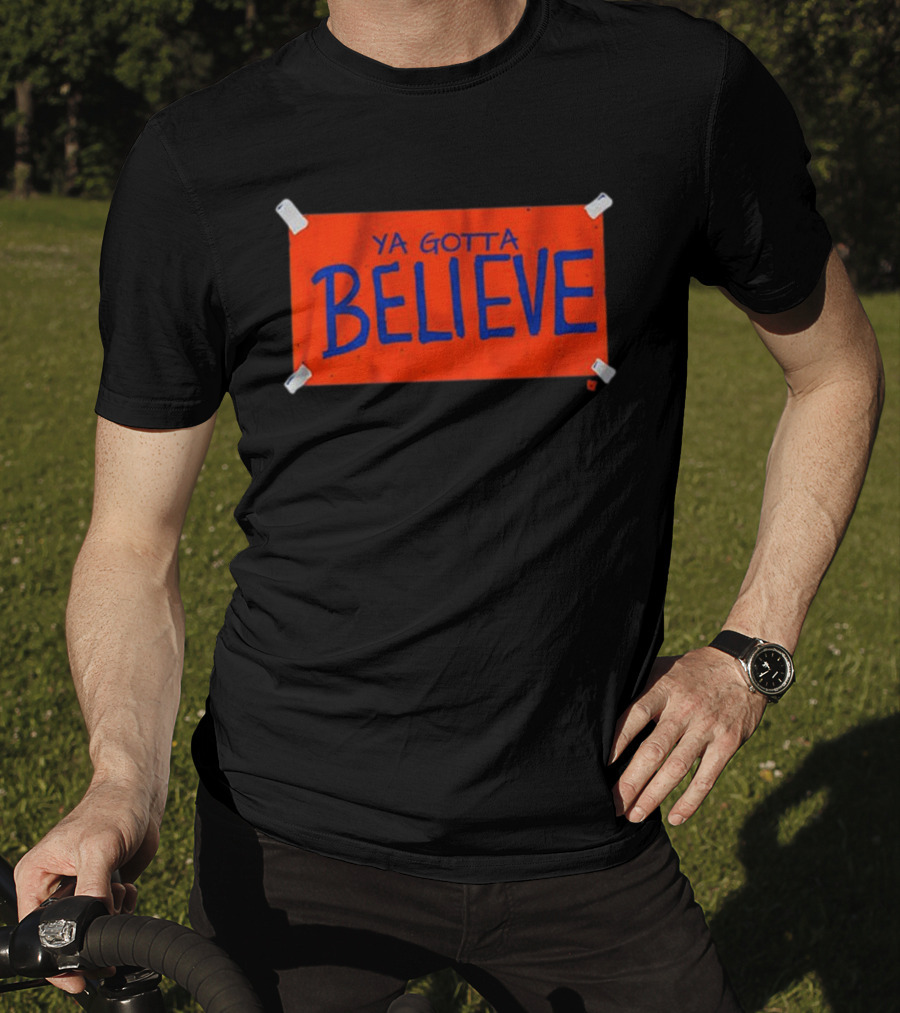 New York Mets Ya Gotta Believe Sign T-Shirt