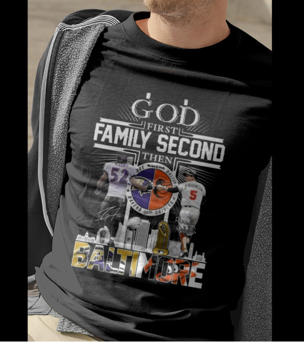 God First Family Second Then Baltimore Ravens Orioles Ray Lewis Brooks Robinson Signatures T-Shirt