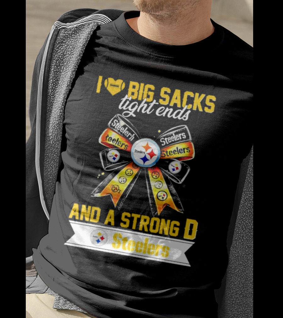 Pittsburgh Steelers I Love Big Sacks Tight Ends And A Strong D Ribbon T-Shirt