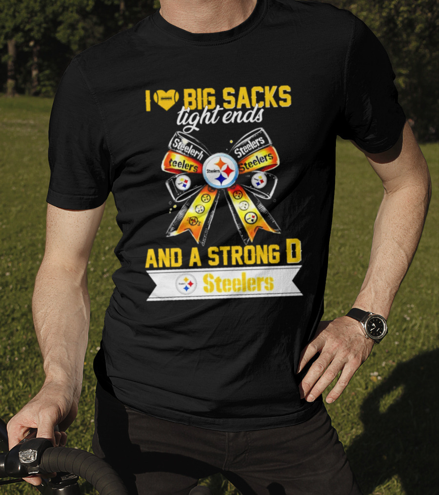 Pittsburgh Steelers I Love Big Sacks Tight Ends And A Strong D Ribbon T-Shirt