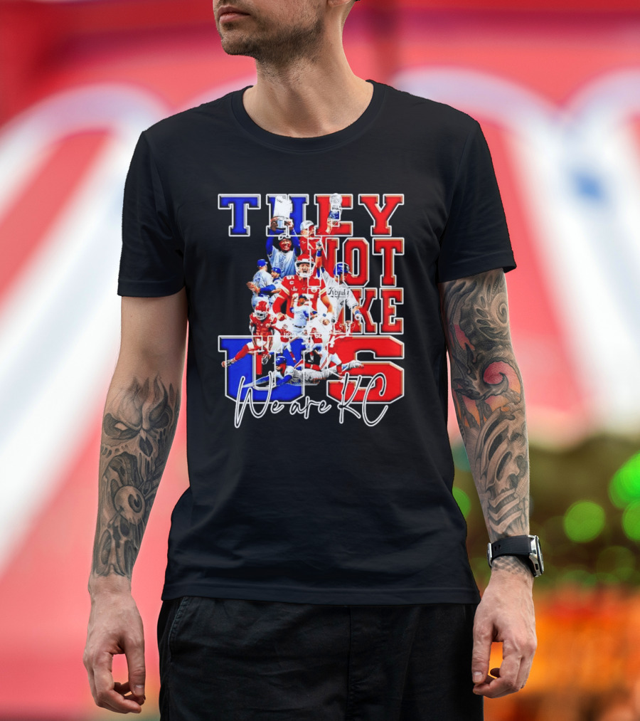 They Not Like Us We Are KC Kansas City Royals Kansas City Chiefs Championship T-Shirt