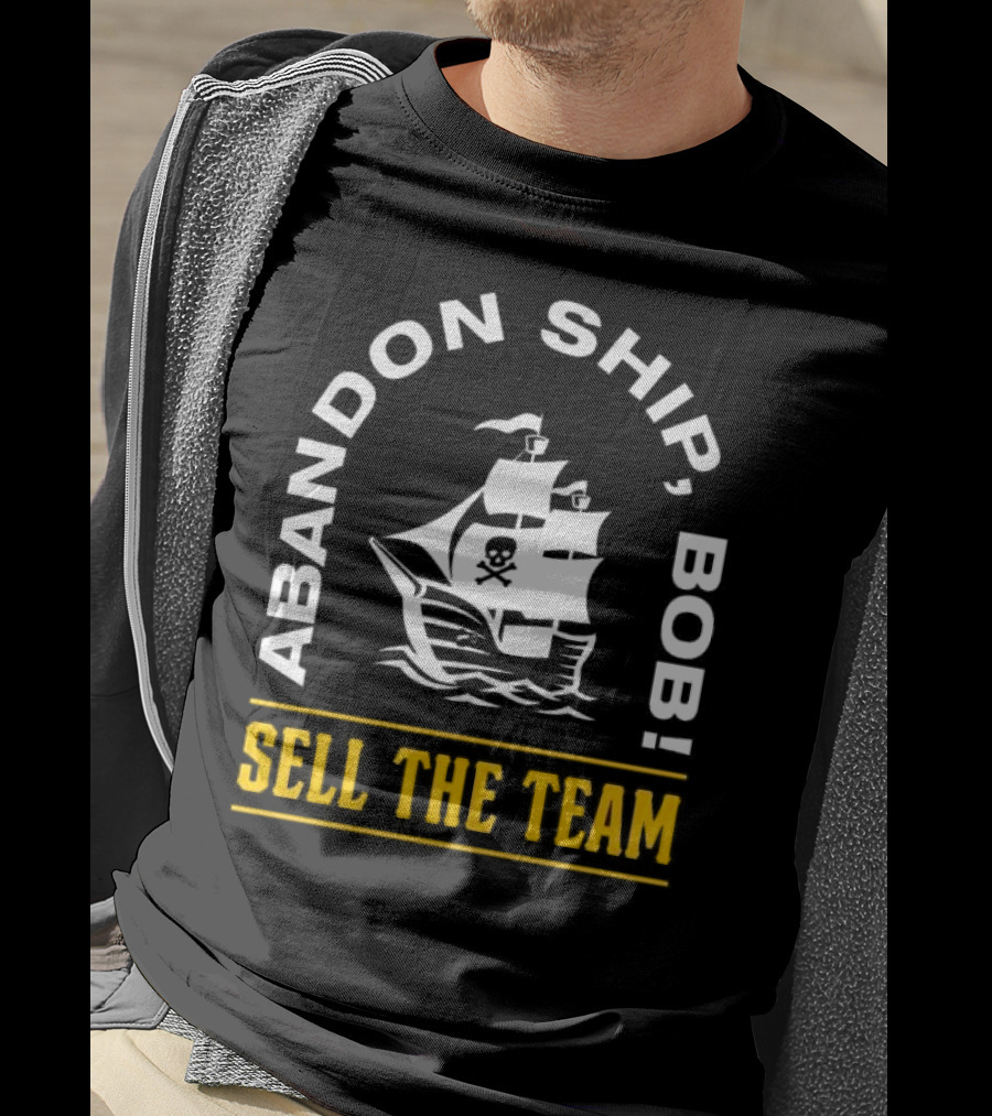 Abandon Ship Bob Sell The Team Pirate Ship Skull And Crossbones T-Shirt