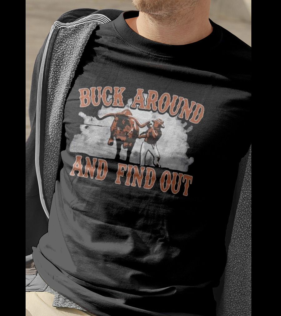 Buck Around And Find Out Cowboy With Bull Smoke Background T-Shirt