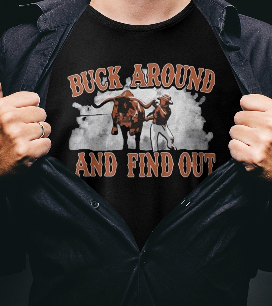Buck Around And Find Out Cowboy With Bull Smoke Background T-Shirt