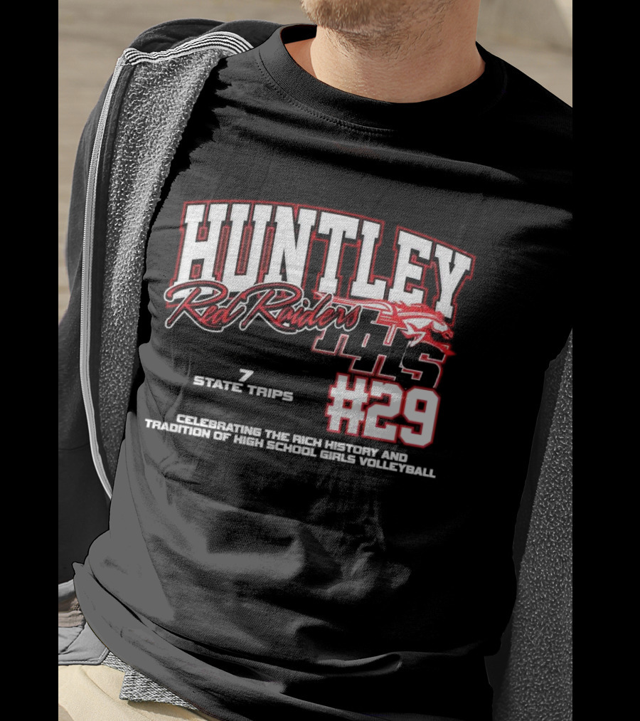 Huntley Red Raiders 1139 Program Wins 7 State Trips 5 State Trophies #29 Celebrating Rich History Tradition High School Girls Volleyball T-Shirt
