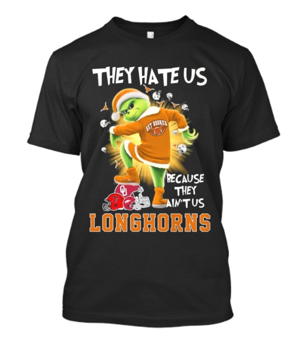 They Hate Us Because They Ain't Us Get Hooked Longhorns Santa Grinch Vs Sooners Raiders Razorbacks T-Shirt