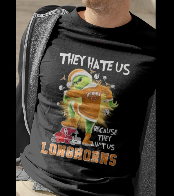 They Hate Us Because They Ain't Us Get Hooked Longhorns Santa Grinch Vs Sooners Raiders Razorbacks T-Shirt