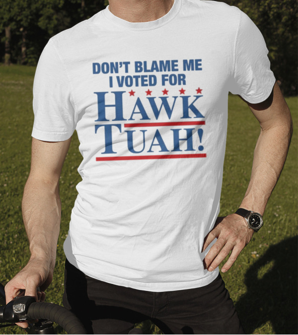 DON'T BLAME ME I VOTED FOR HAWK TUAH RED AND BLUE STARS T-Shirt