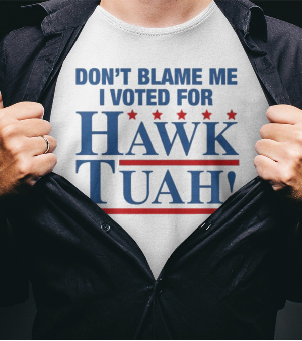 DON'T BLAME ME I VOTED FOR HAWK TUAH RED AND BLUE STARS T-Shirt
