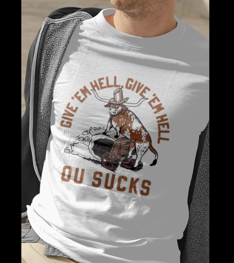 Texas Longhorns Give ’Em Hell Give ’Em Hell OU Sucks T-Shirt