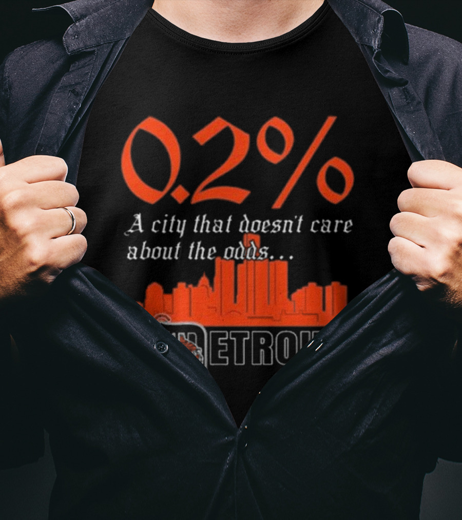 0.2% A City That Doesn’t Care About The Odds Detroit T-Shirt