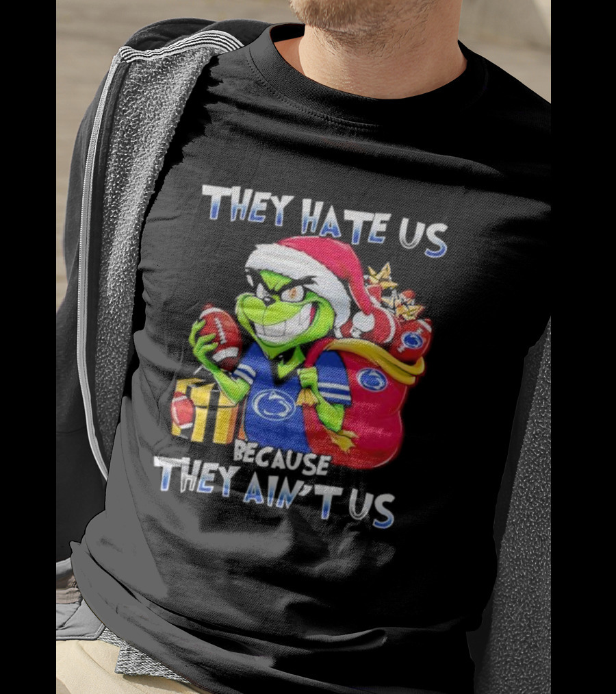 Penn State Nittany Lions Grinch Christmas They Hate Us Because They Ain't Us Holiday Football T-Shirt
