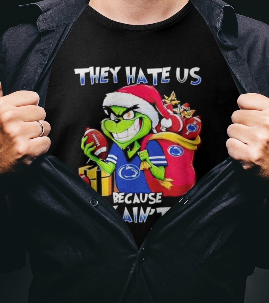 Penn State Nittany Lions Grinch Christmas They Hate Us Because They Ain't Us Holiday Football T-Shirt