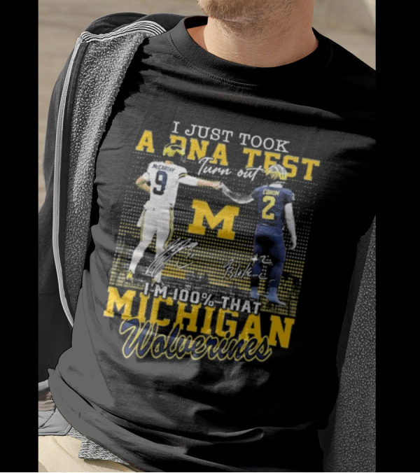 I Just Took A DNA Test Turn Out I’m 100 That Michigan Wolverines McCarthy Corum Signatures T-Shirt