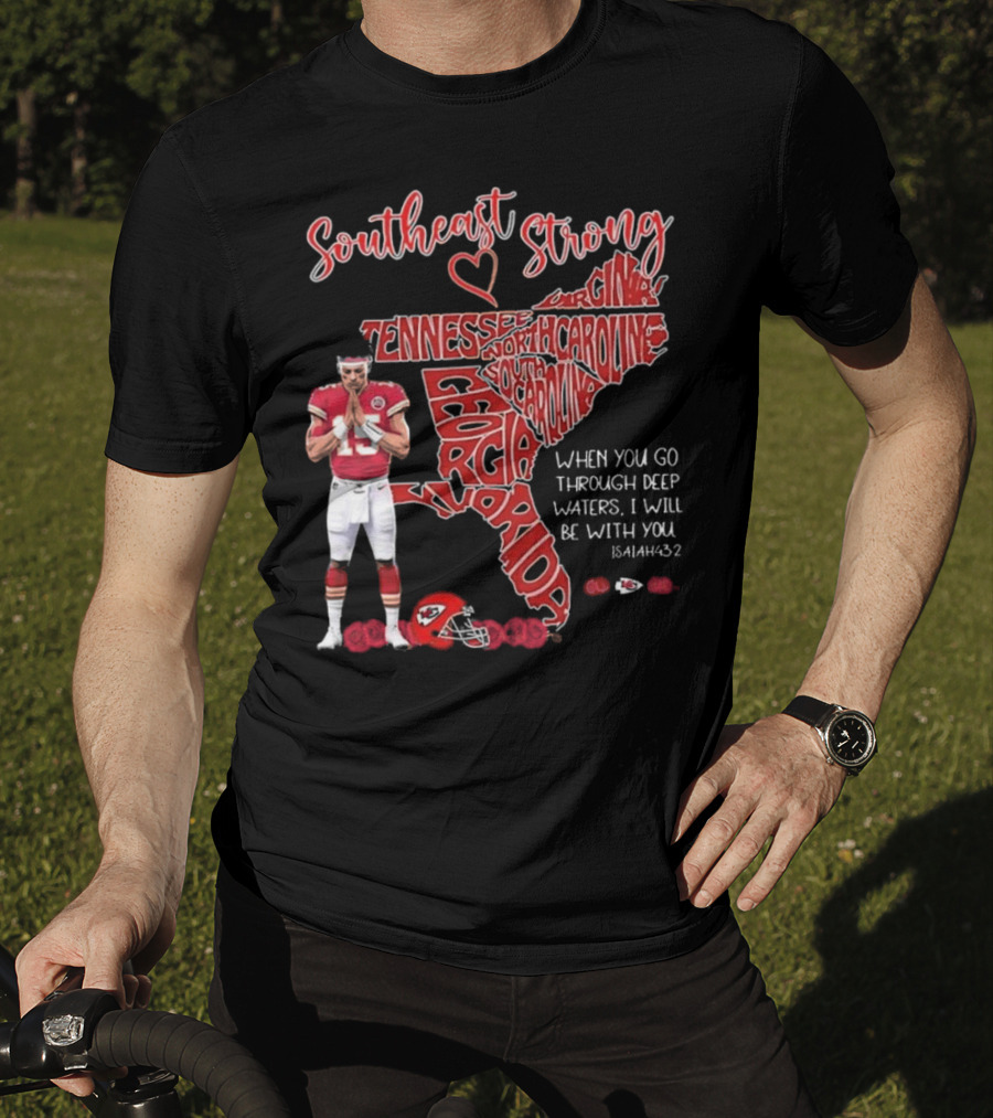 Southeast Strong Patrick Mahomes Praying Florida Tennessee North Carolina South Georgia Isaiah 43:2 Kansas City Chiefs T-Shirt