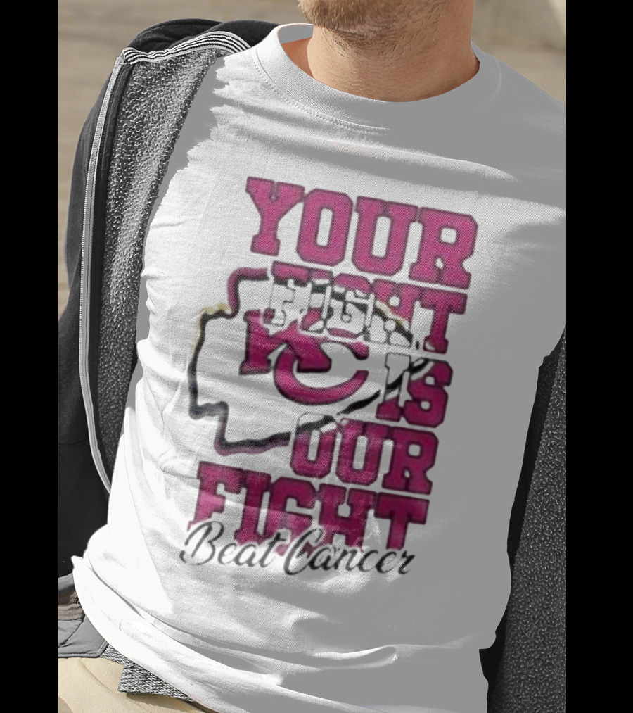 Your Fight Is Our Fight Beat Cancer Kansas City Chiefs T-Shirt