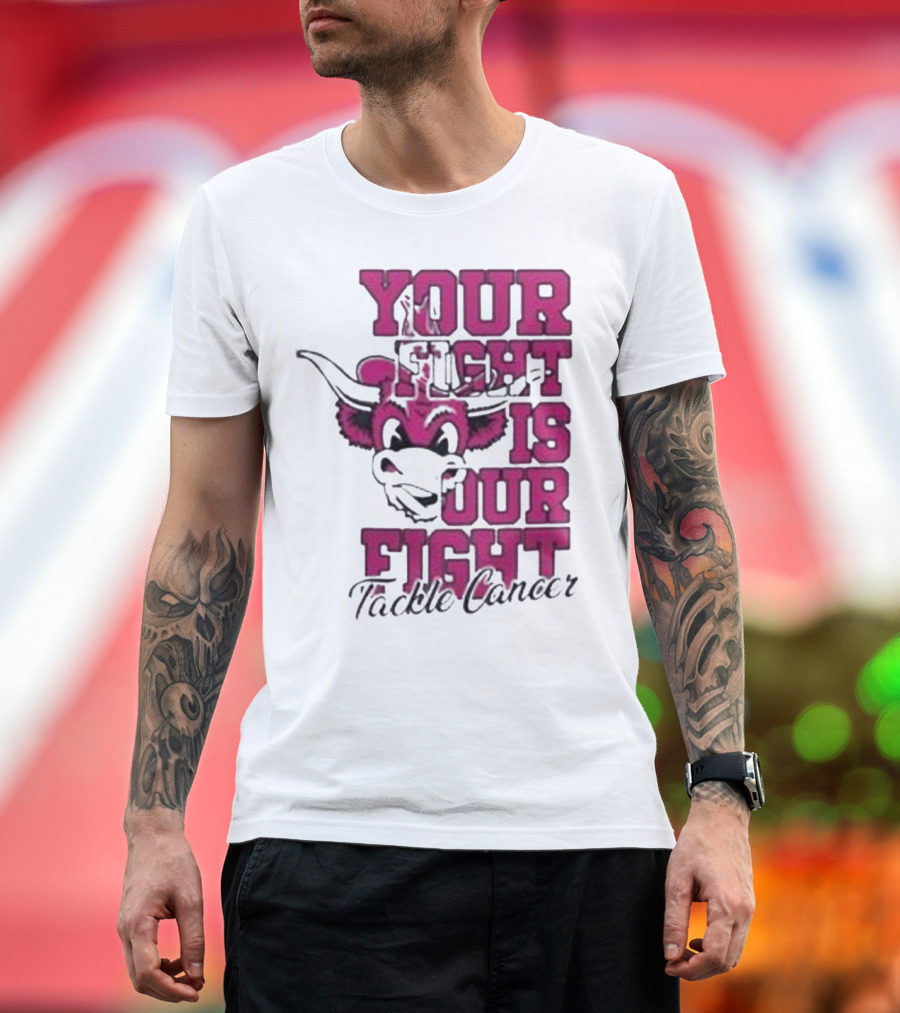 Texas Longhorns Your Fight Is Our Fight Tackle Cancer T-Shirt