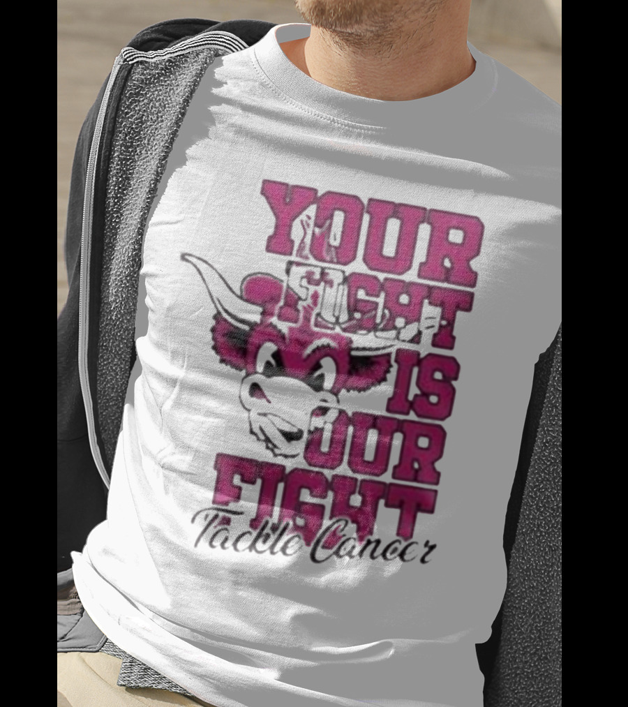 Texas Longhorns Your Fight Is Our Fight Tackle Cancer T-Shirt