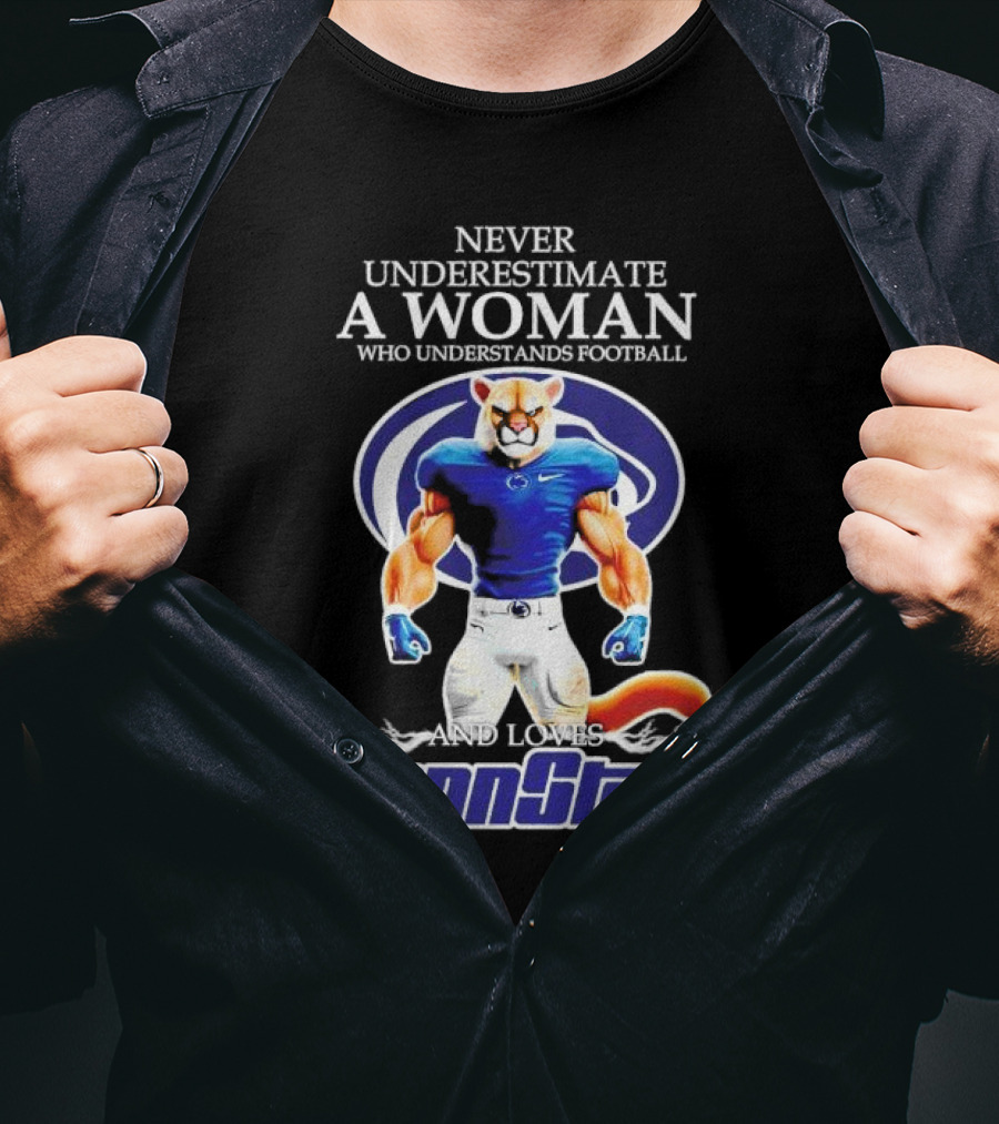 Never Underestimate A Woman Who Understands Football And Loves Penn State Nittany Lions T-Shirt