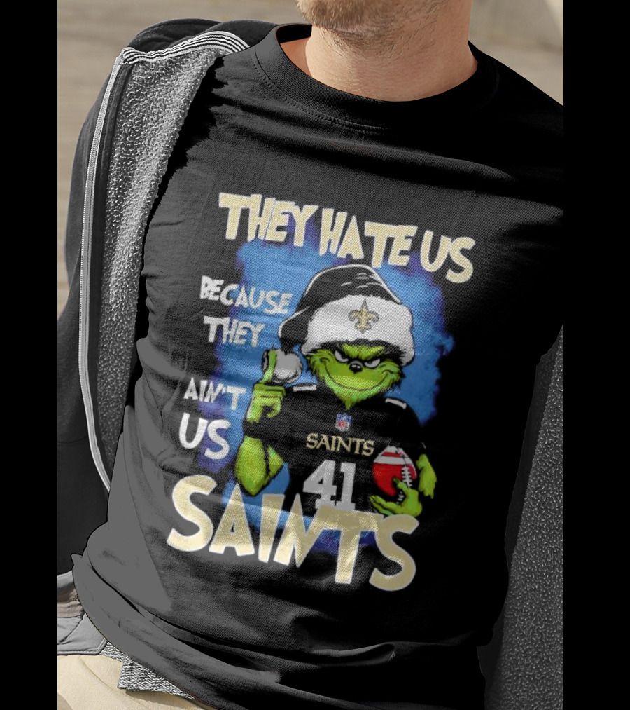 They Hate Us Because They Ain’t Us New Orleans Saints Grinch Christmas 41 T-Shirt