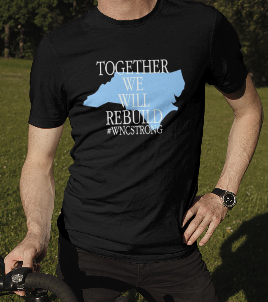Together We Will Rebuild #WNCStrong North Carolina Shape Resilience T-Shirt