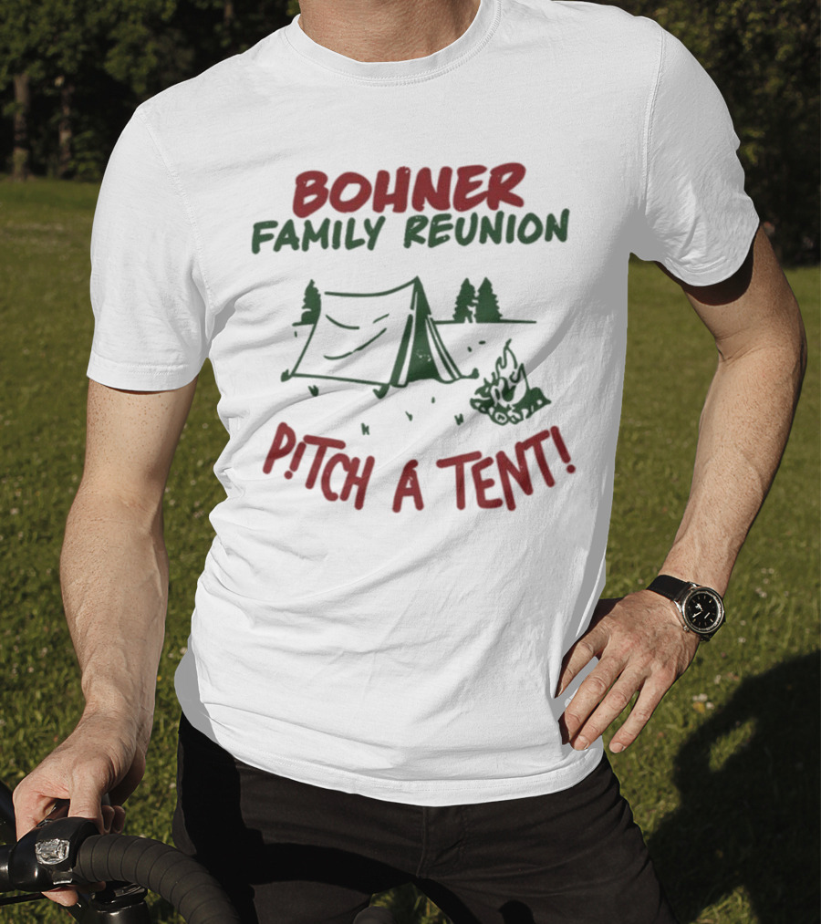 Bohner Family Reunion Pitch A Tent Camping T-Shirt