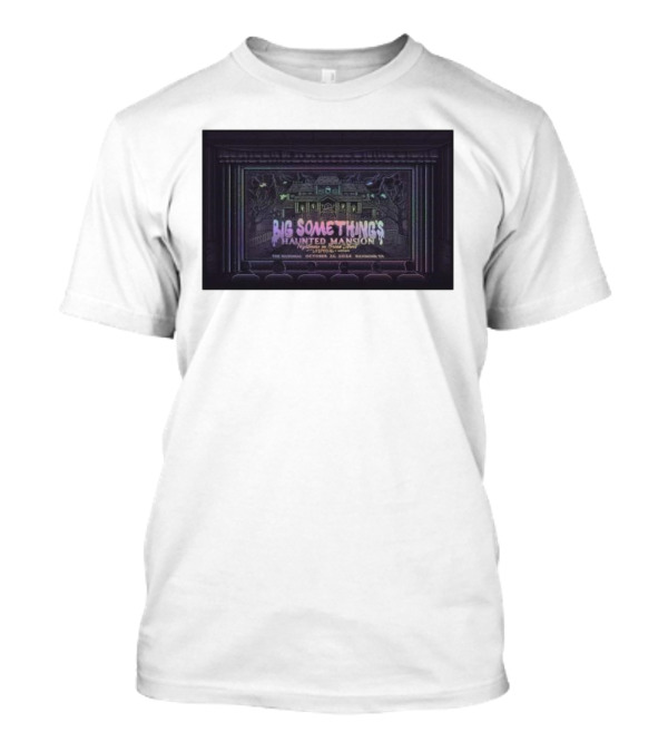 Big Something's Haunted Mansion After Party The National Richmond VA October 26 2024 Event T-Shirt