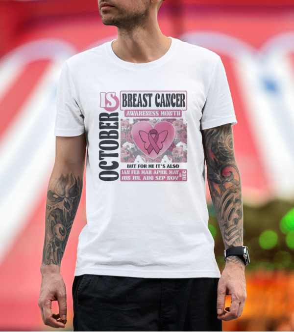 Premium T-Shirt: October Is Breast Cancer Awareness Month But For Me It's Also Year Round Jan Feb Mar April May Jun Jul Aug Sep Nov Dec Butterfly Ribbon Floral Backgro October Is Breast Cancer Awareness Month But For Me It's Also Year Round Jan Feb Mar April May Jun Jul Aug Sep Nov Dec Butterfly Ribbon Floral Backgro