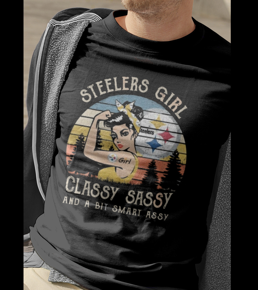 Steelers Girl Classy Sassy And A Bit Smart Assy T-Shirt