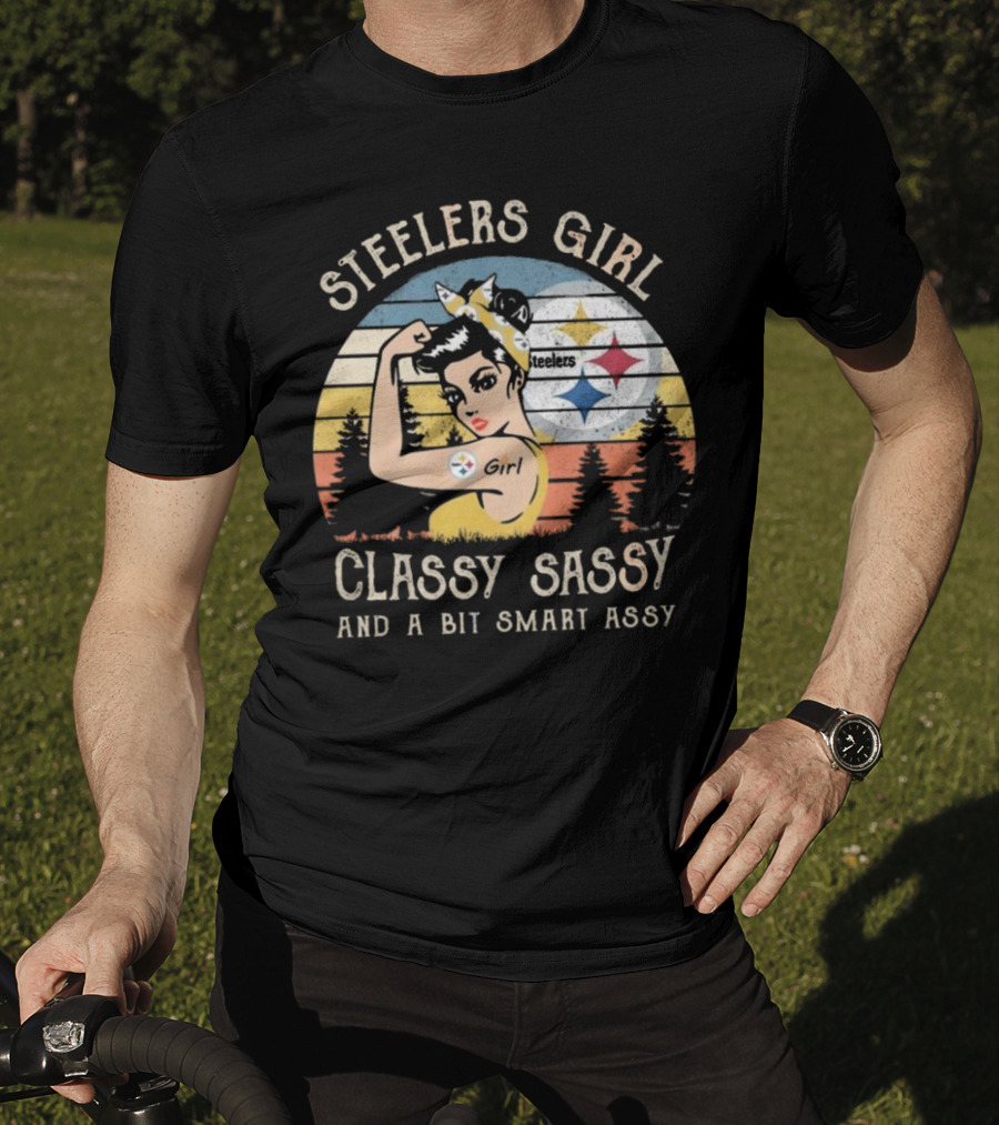 Steelers Girl Classy Sassy And A Bit Smart Assy T-Shirt