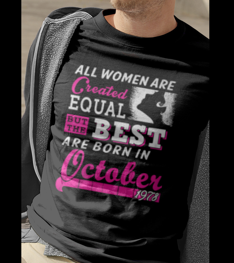 All Women Are Created Equal But The Best Are Born In October 1978 T-Shirt