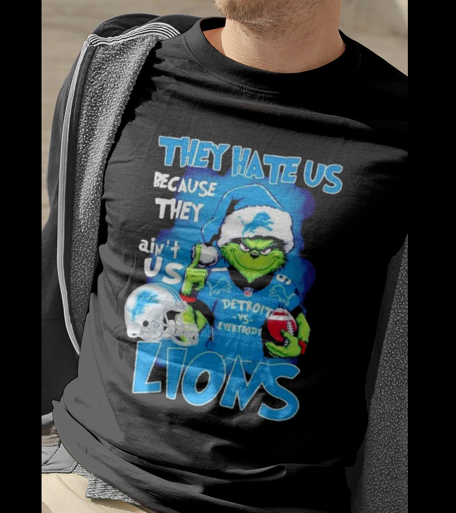 They Hate Us Because They Ain't Us Detroit Lions Grinch Christmas T-Shirt