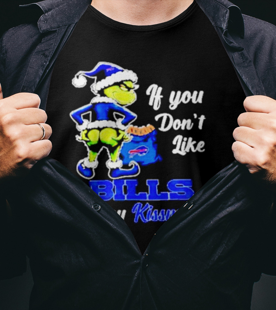 Grinch If You Don't Like Bills Merry Kissmyass T-Shirt