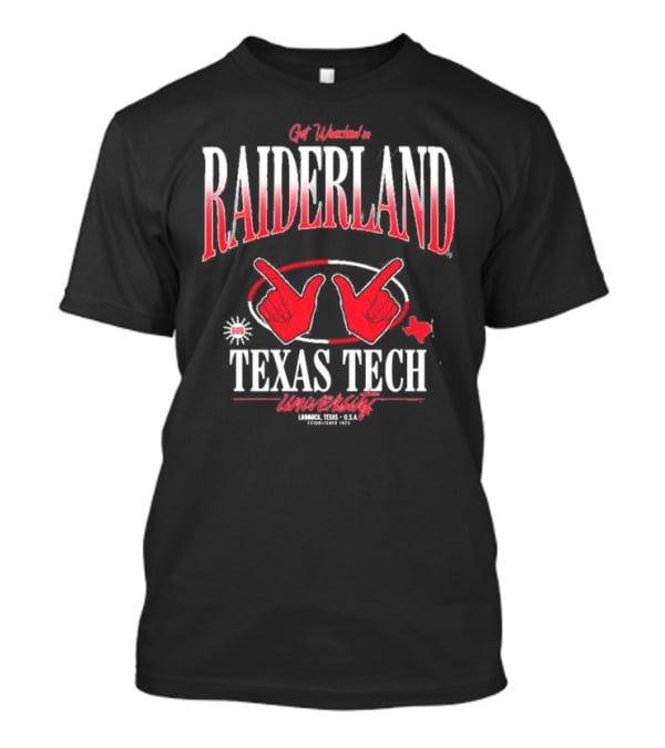 Get Wrecked In Raiderland Texas Tech University Lubbock Texas USA Established 1923 T-Shirt