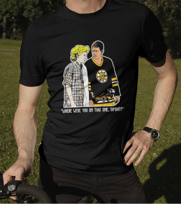 Where Were You On That One Dipshit Boston Bruins Hockey Scene T-Shirt