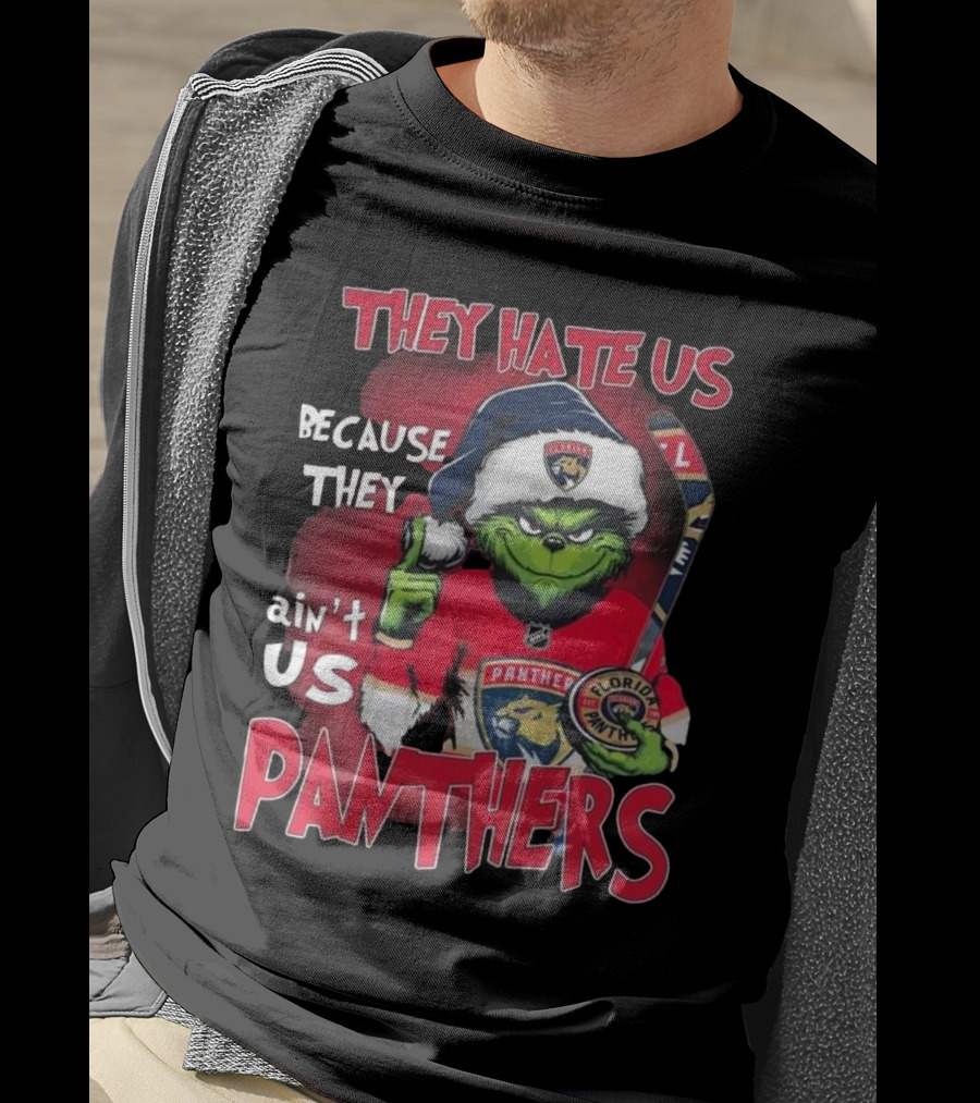Florida Panthers They Hate Us Because They Ain’t Us Hockey Grinch T-Shirt
