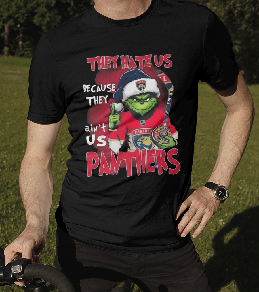 Florida Panthers They Hate Us Because They Ain’t Us Hockey Grinch T-Shirt