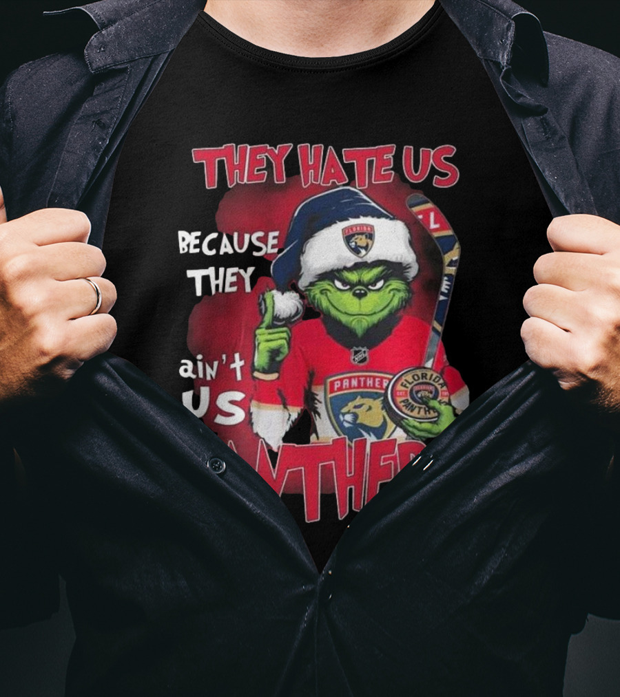 Florida Panthers They Hate Us Because They Ain’t Us Hockey Grinch T-Shirt
