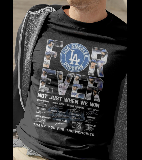 Los Angeles Dodgers Forever Not Just When We Win Thank You For The Memories 2024 Signatures T-Shirt