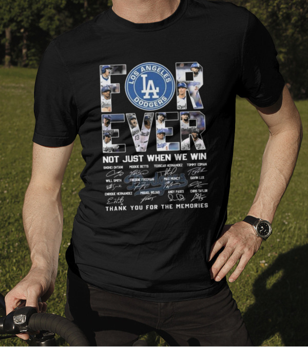 Los Angeles Dodgers Forever Not Just When We Win Thank You For The Memories 2024 Signatures T-Shirt