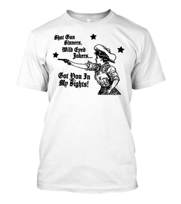 Shotgun Sinners Wild Eyed Jokers Got You In My Sights Western Lady Stars T-Shirt