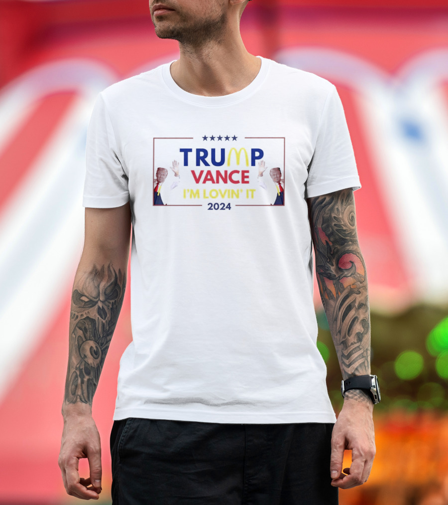 Trump Vance I'm Lovin' It 2024 McDonald's T-Shirt