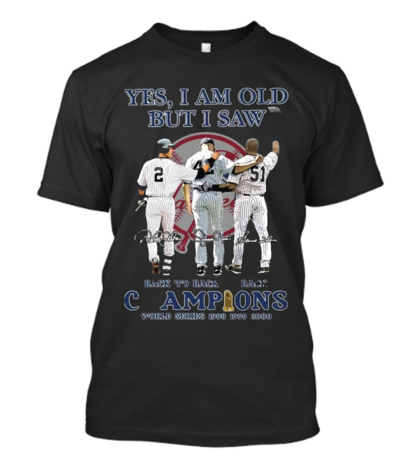 Yes I Am Old But I Saw New York Back To Back Champions World Series 1998 1999 2000 T-Shirt