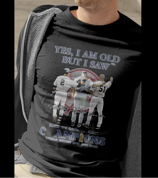 Yes I Am Old But I Saw New York Back To Back Champions World Series 1998 1999 2000 T-Shirt