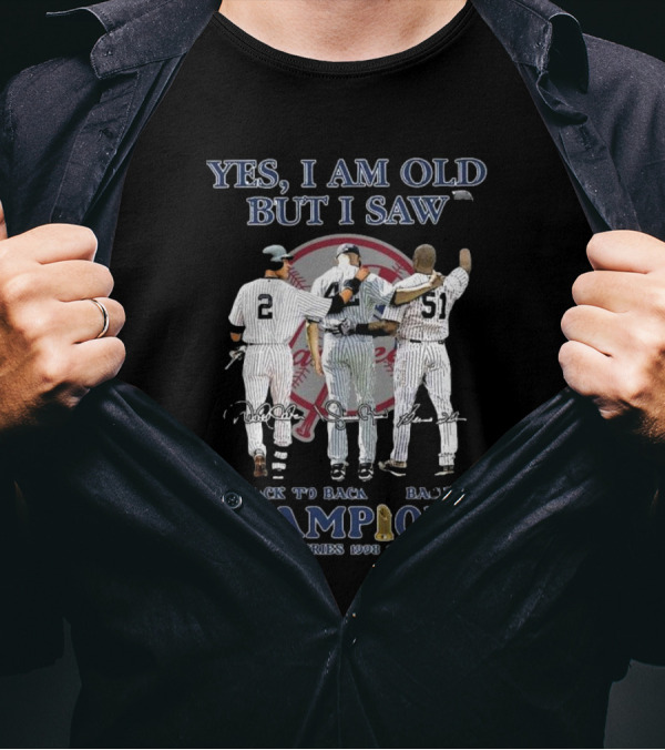 Yes I Am Old But I Saw New York Back To Back Champions World Series 1998 1999 2000 T-Shirt
