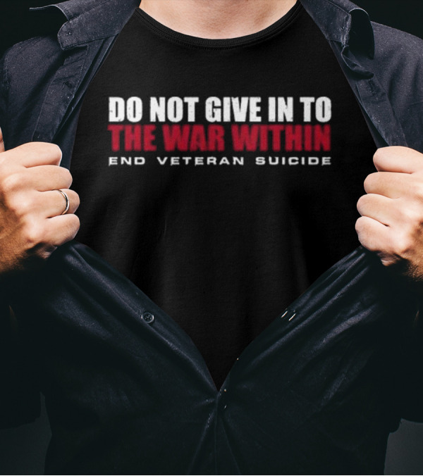 Oli London Catherine Banks Do Not Give In To The War Within End Veteran Suicide T-Shirt