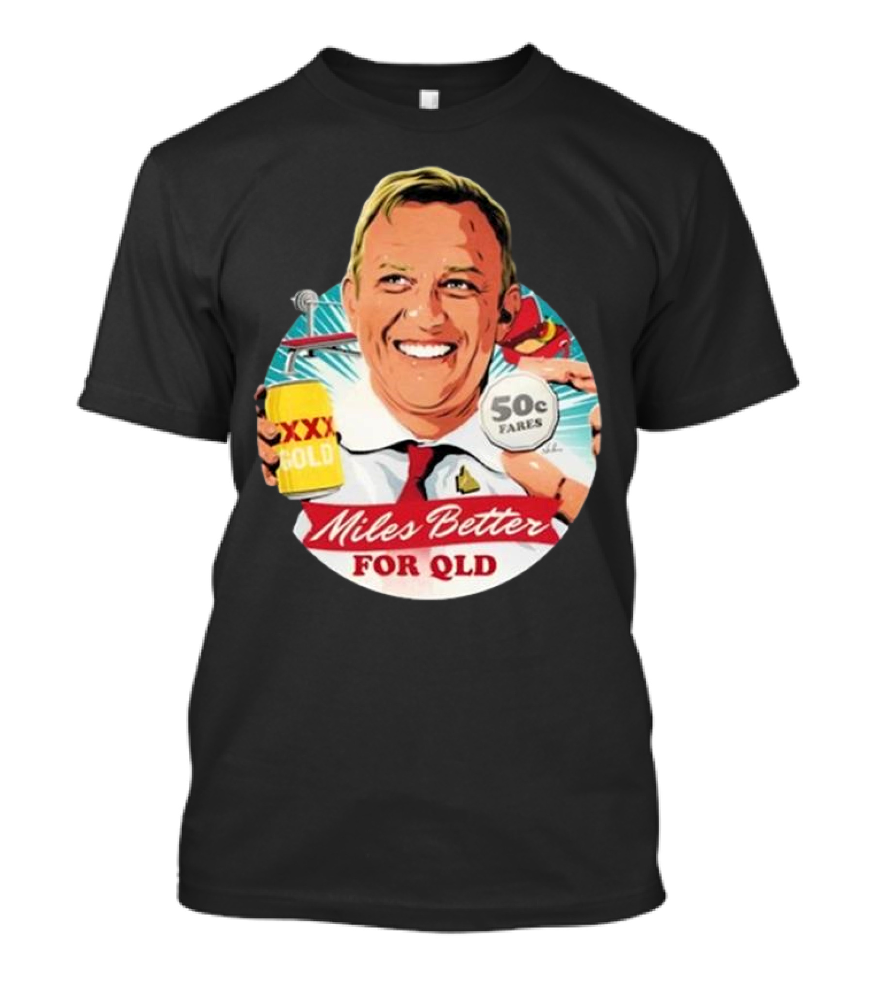 Miles Better For Qld 50c Fares XXX Qld T-Shirt