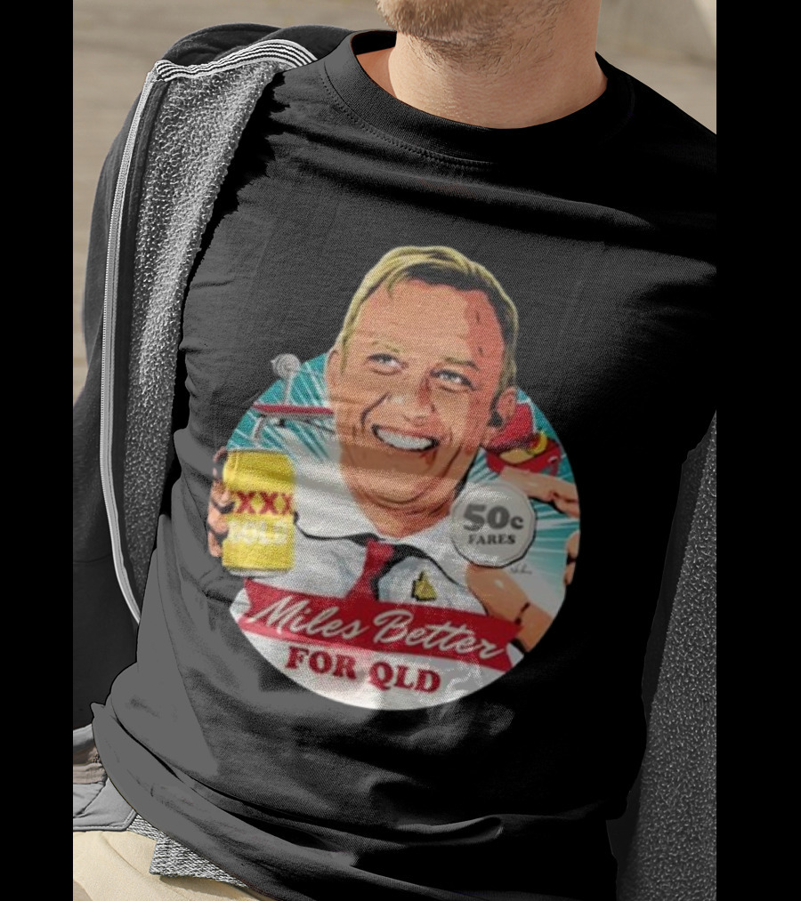 Miles Better For Qld 50c Fares XXX Qld T-Shirt