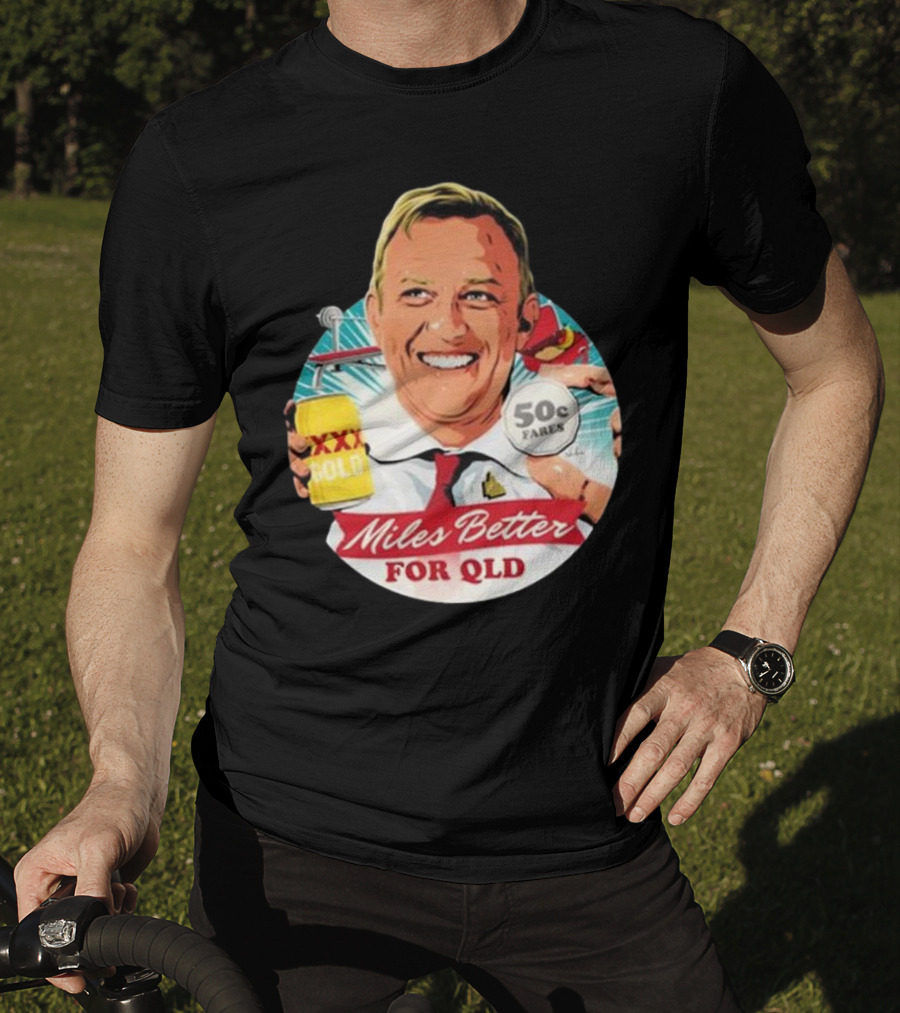 Miles Better For Qld 50c Fares XXX Qld T-Shirt