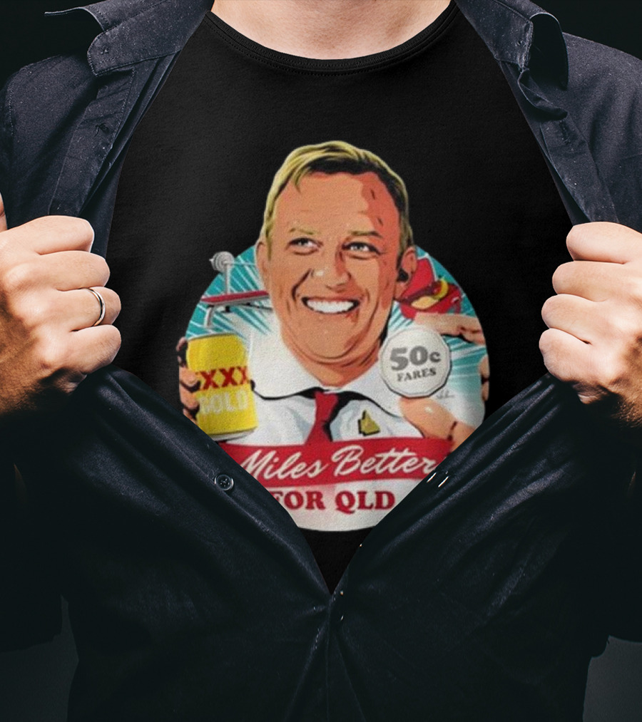 Miles Better For Qld 50c Fares XXX Qld T-Shirt